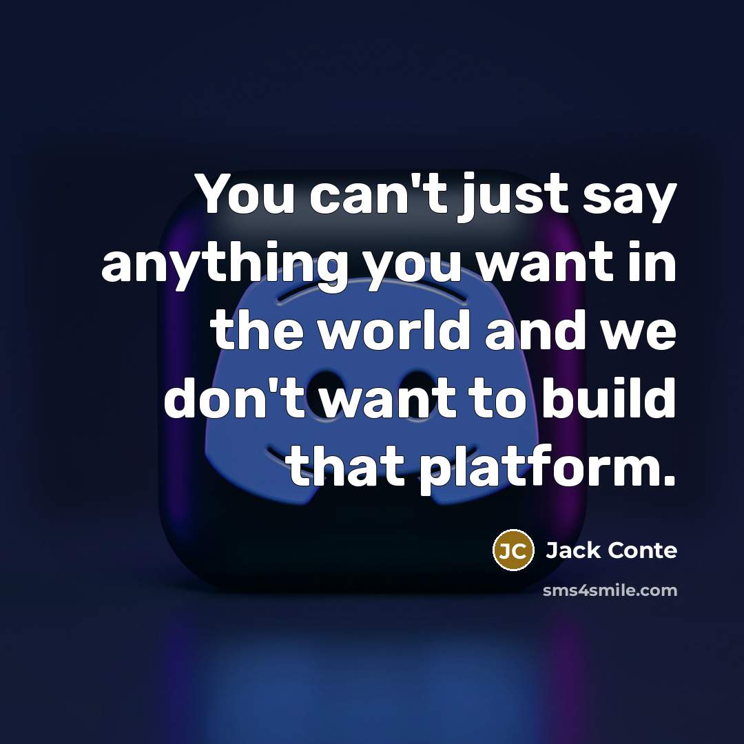 “You can't just say anything you want in the world…” quote by Jack Conte