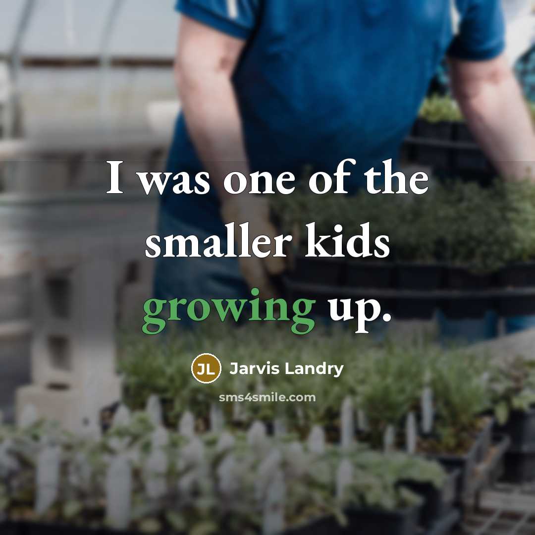 “I was one of the smaller kids growing up.…” quote by Jarvis Landry