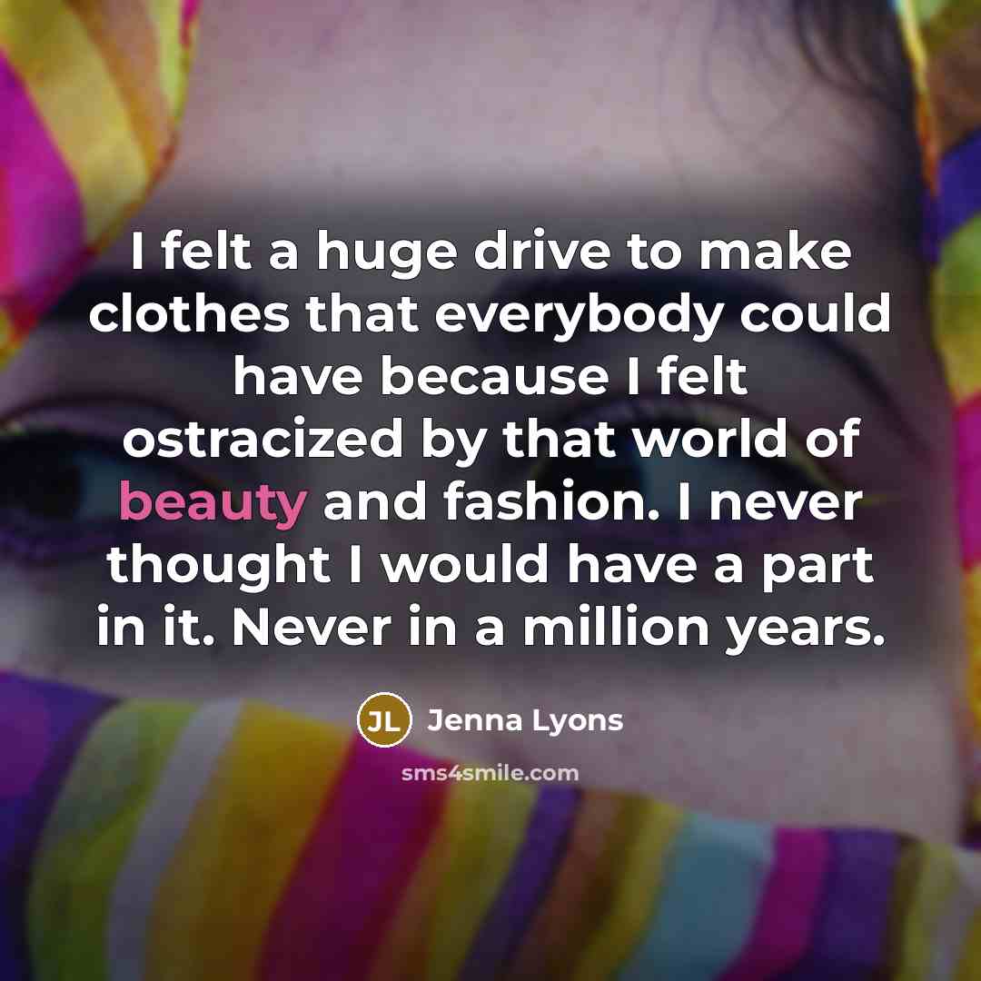 “I felt a huge drive to make clothes that everybody…” quote by Jenna Lyons