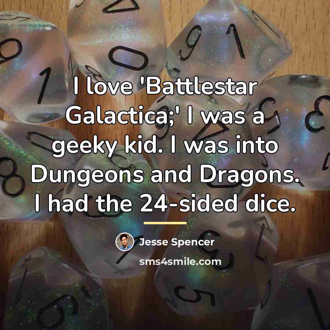 “I love 'Battlestar Galactica;' I was a geeky kid. I…” quote by Jesse Spencer