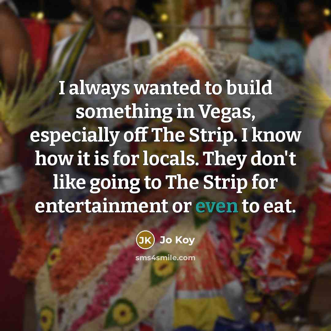 “I always wanted to build something in Vegas, especially off…” quote by Jo Koy
