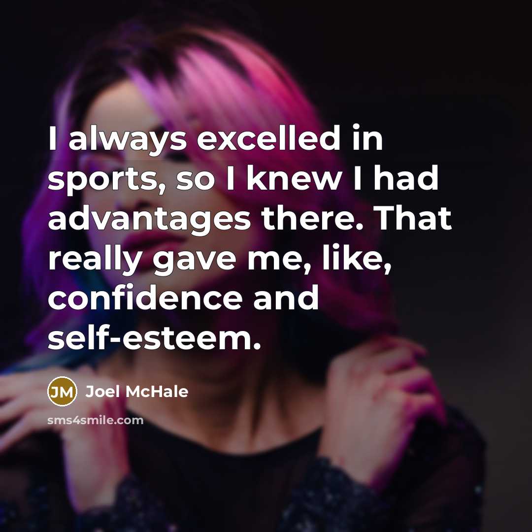 “I always excelled in sports, so I knew I had…” quote by Joel McHale