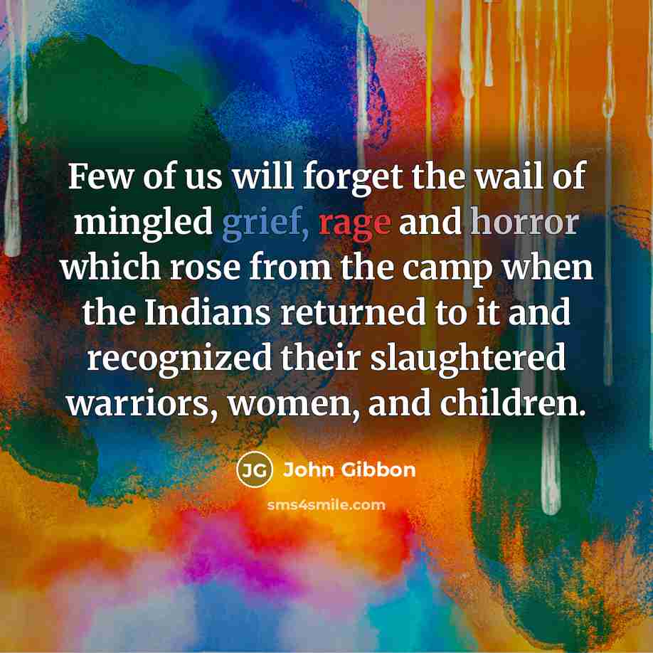 “Few of us will forget the wail of mingled grief,…” quote by John Gibbon