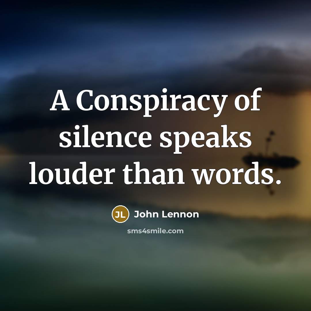 “A Conspiracy of silence speaks louder than words.…” quote by John Lennon
