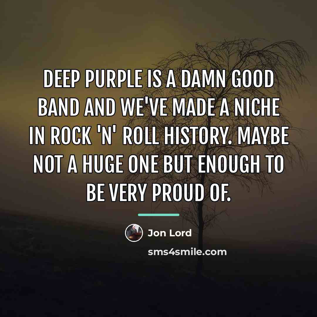 “Deep Purple is a damn good band and we've made…” quote by Jon Lord