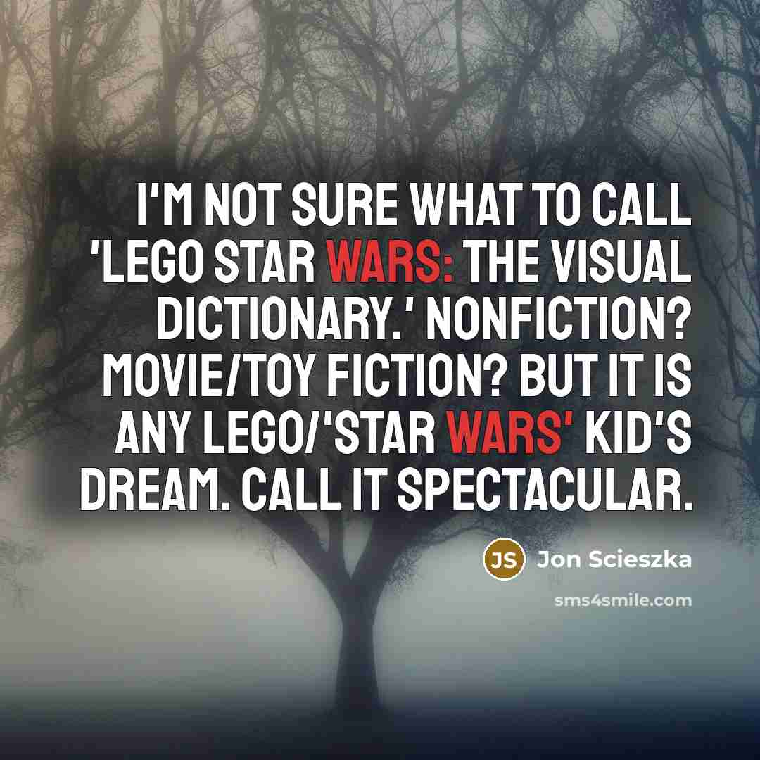 “I'm not sure what to call 'Lego Star Wars: The…” quote by Jon Scieszka