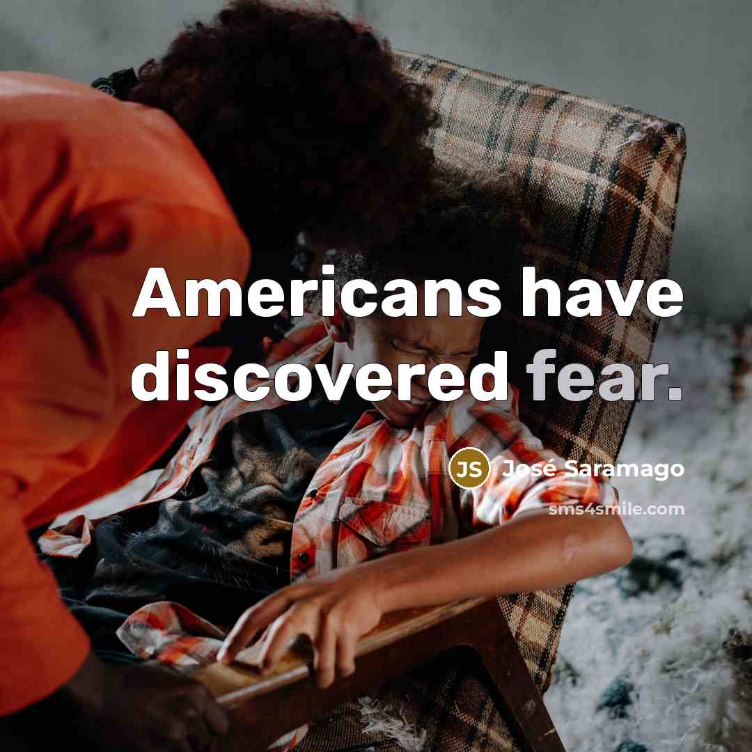 “Americans have discovered fear.…” quote by Jose Saramago