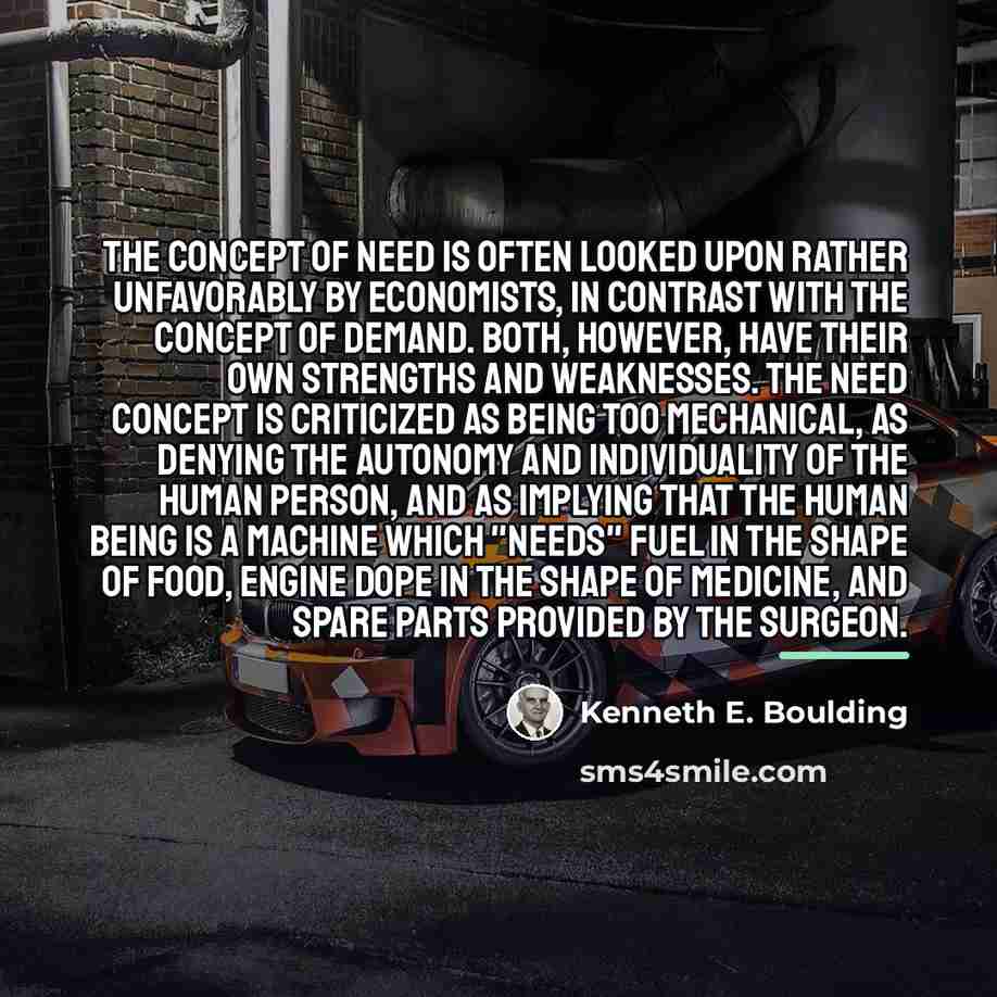 “The concept of need is often looked upon rather unfavorably…” quote by Kenneth E. Boulding