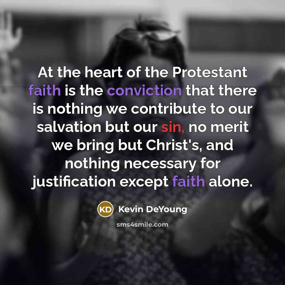 “At the heart of the Protestant faith is the conviction…” quote by Kevin DeYoung