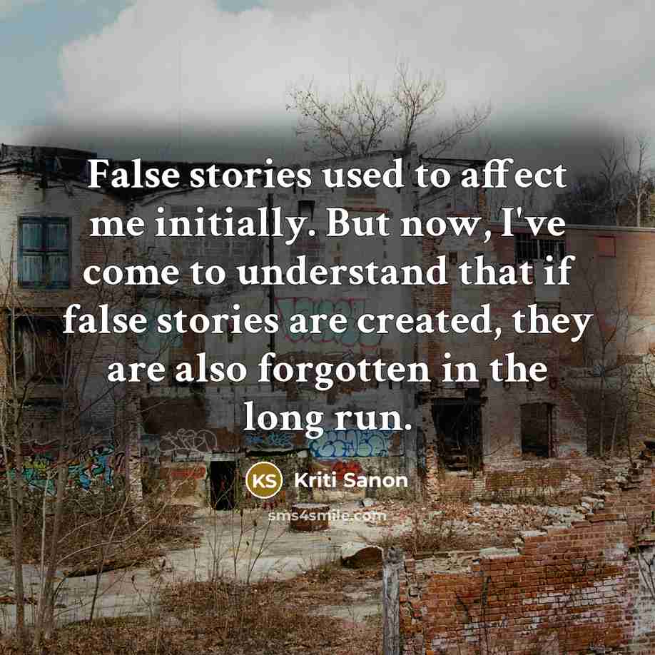 “False stories used to affect me initially. But now, I've…” quote by Kriti Sanon