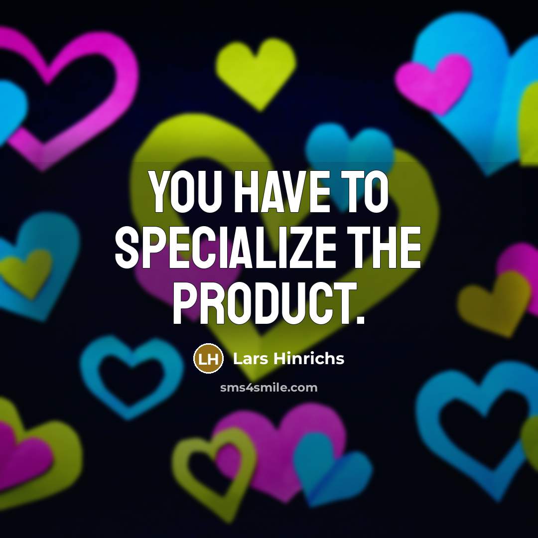 “You have to specialize the product.” quote by Lars Hinrichs