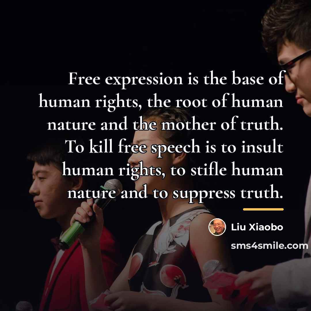 “Free expression is the base of human rights, the root…” quote by Liu Xiaobo