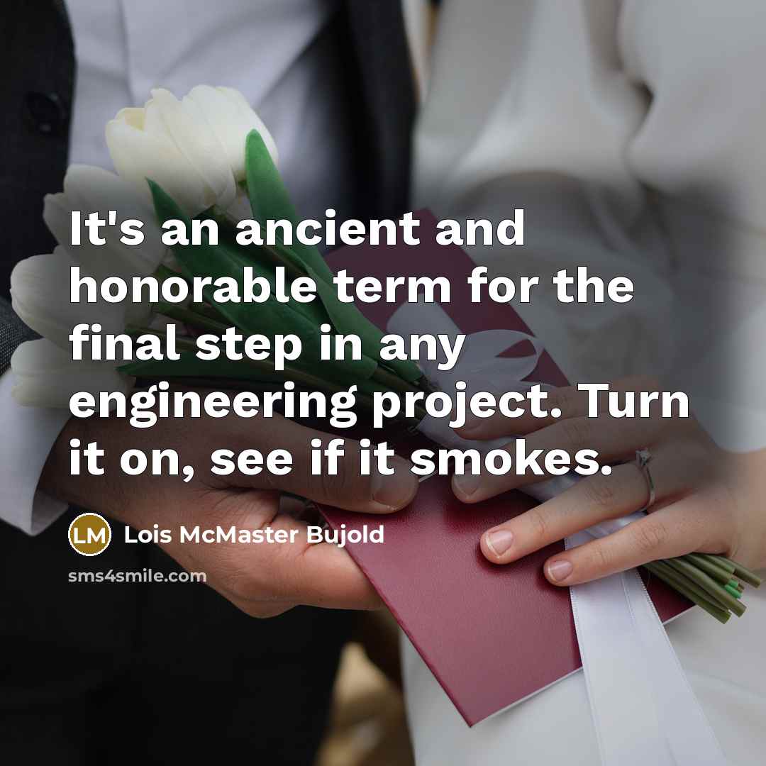 “It's an ancient and honorable term for the final step…” quote by Lois McMaster Bujold
