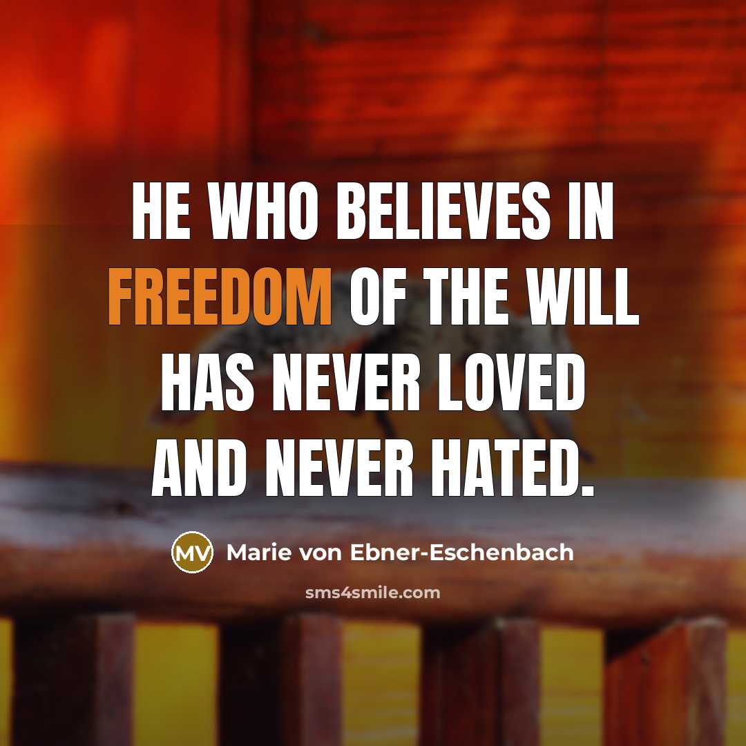 “He who believes in freedom of the will has never…” quote by Marie von Ebner-Eschenbach