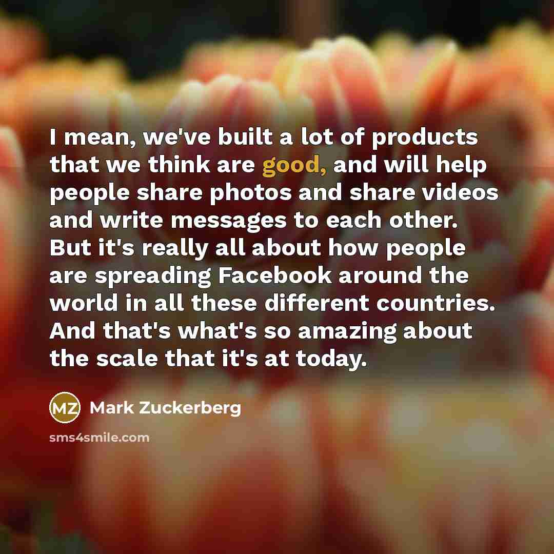 “I mean, we've built a lot of products that we…” quote by Mark Zuckerberg