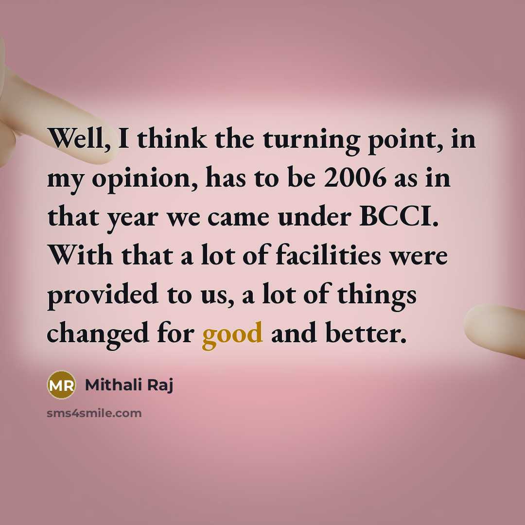 “Well, I think the turning point, in my opinion, has…” quote by Mithali Raj