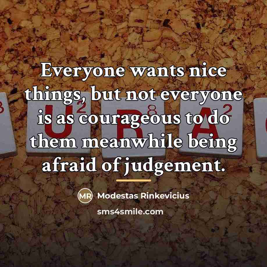 “Everyone wants nice things, but not everyone is as courageous…” quote by Modestas Rinkevicius