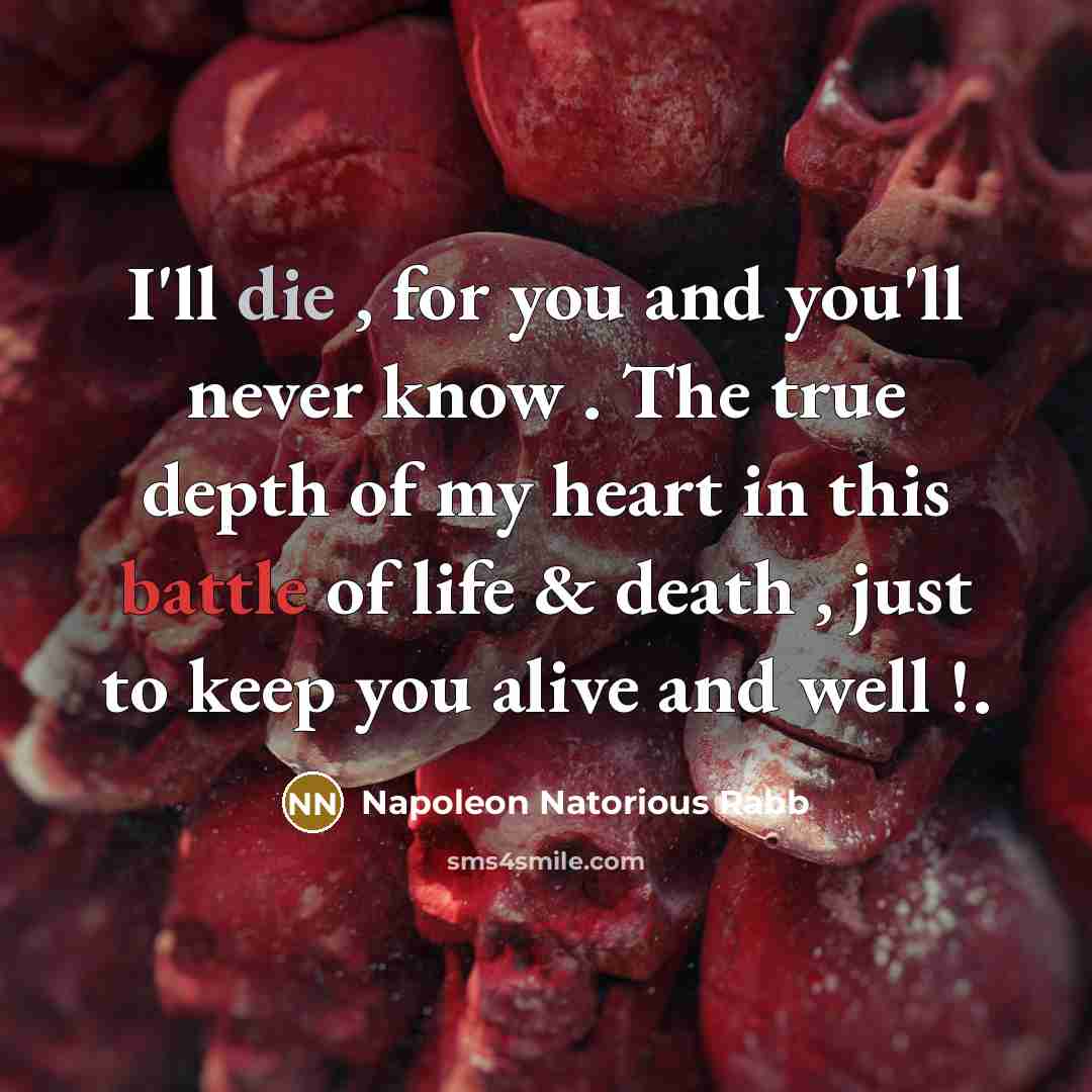 “I'll die , for you and you'll never know .…” quote by Napoleon Natorious Rabb