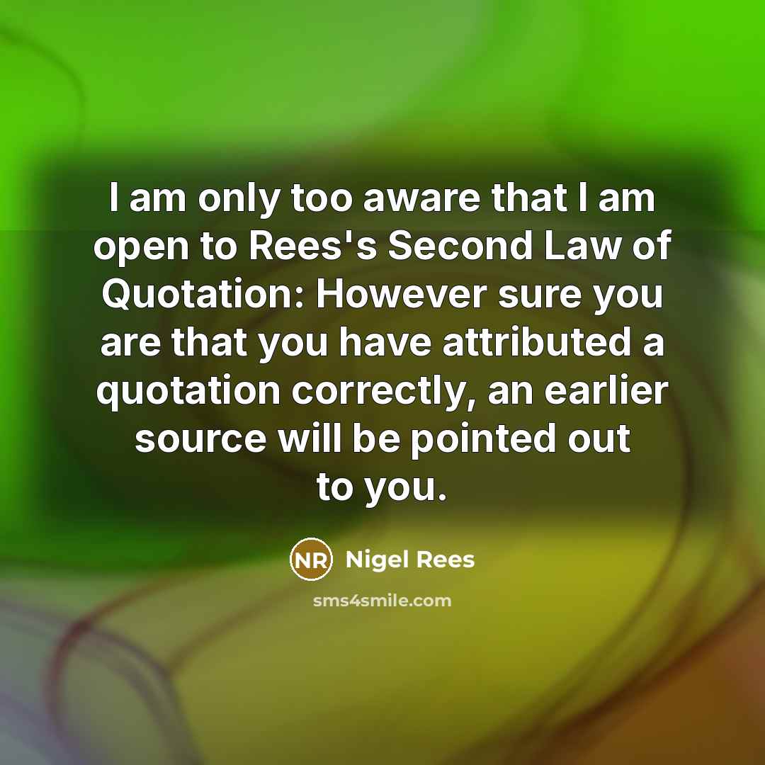 “I am only too aware that I am open to…” quote by Nigel Rees