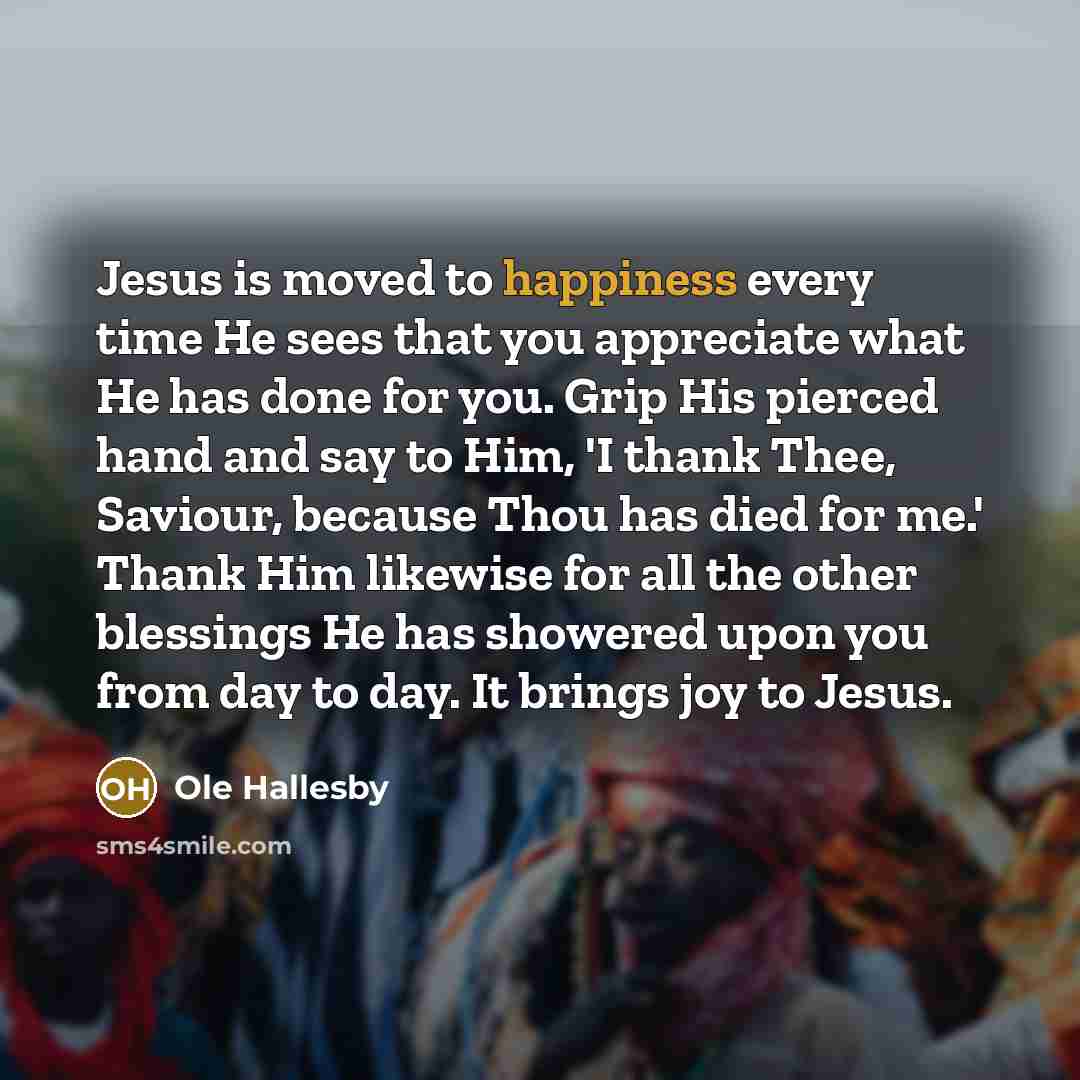 “Jesus is moved to happiness every time He sees that…” quote by Ole Hallesby