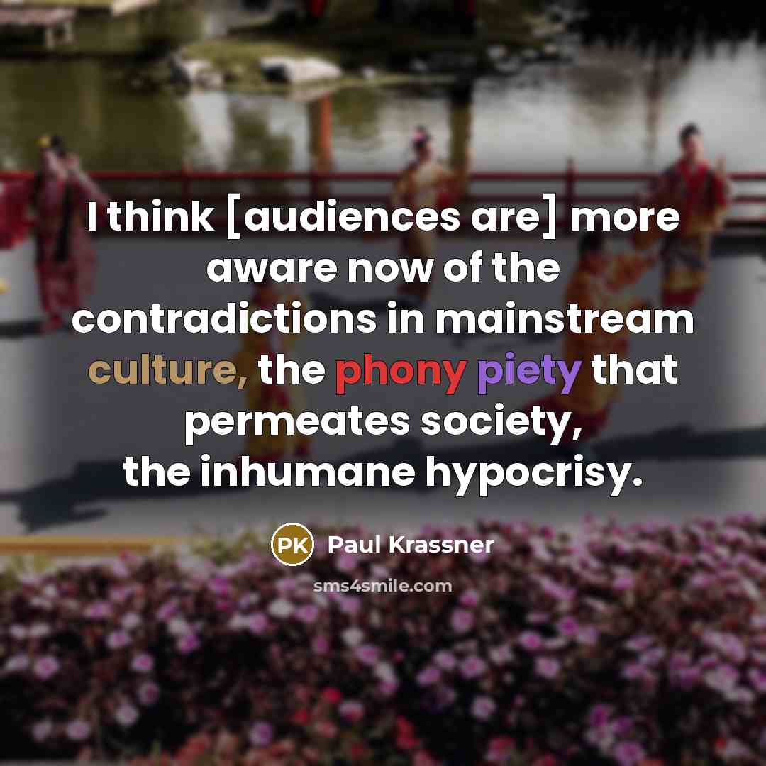 “I think [audiences are] more aware now of the contradictions…” quote by Paul Krassner