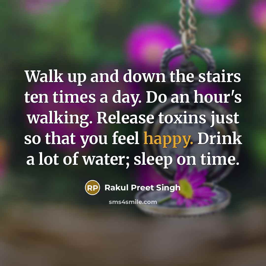 “Walk up and down the stairs ten times a day.…” quote by Rakul Preet Singh