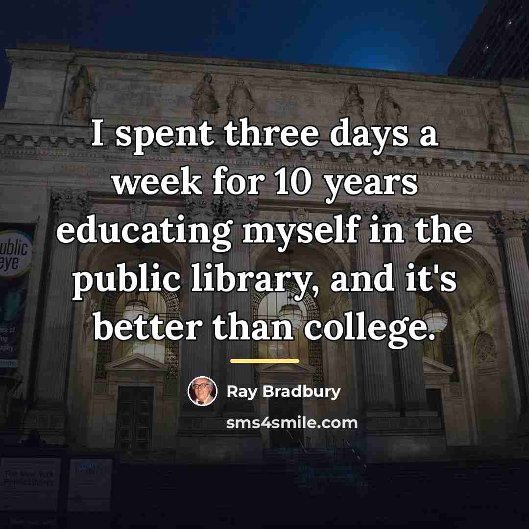 “I spent three days a week for 10 years educating…” quote by Ray Bradbury