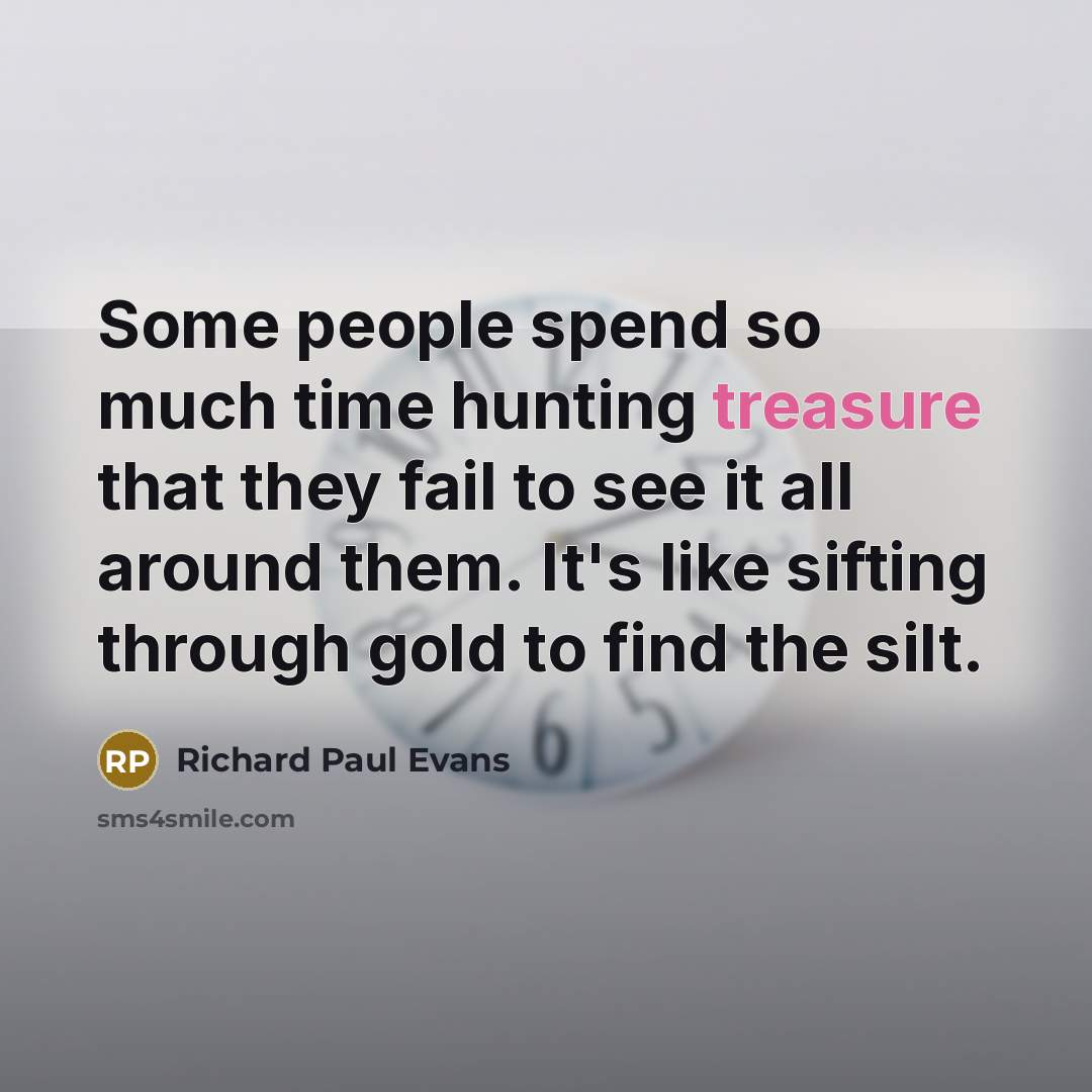 “Some people spend so much time hunting treasure that they…” quote by Richard Paul Evans