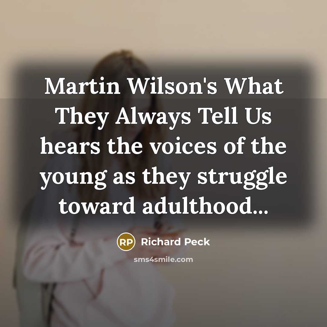 “Martin Wilson's What They Always Tell Us hears the voices…” quote by Richard Peck