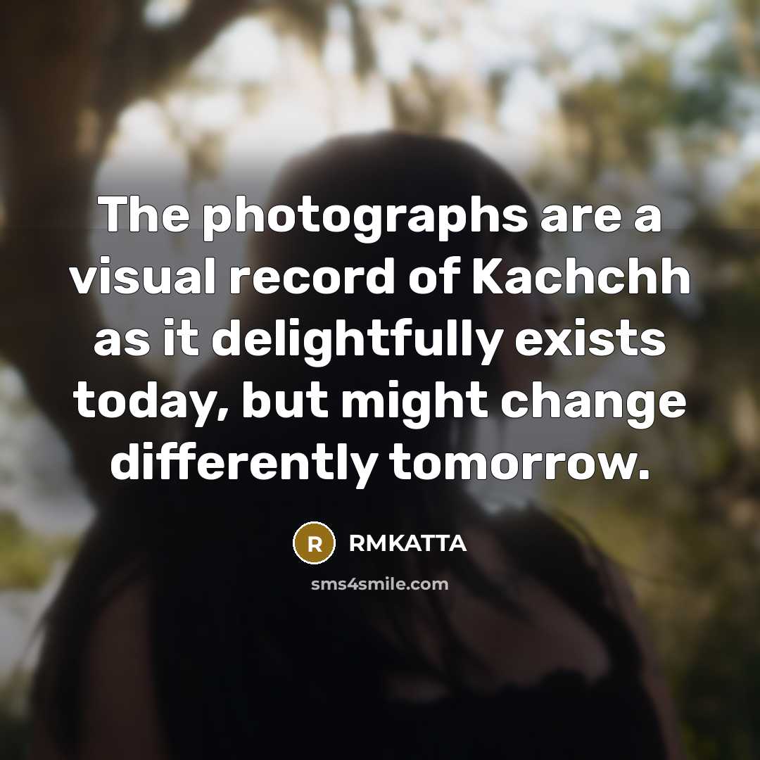 “The photographs are a visual record of Kachchh as it…” quote by RMKATTA