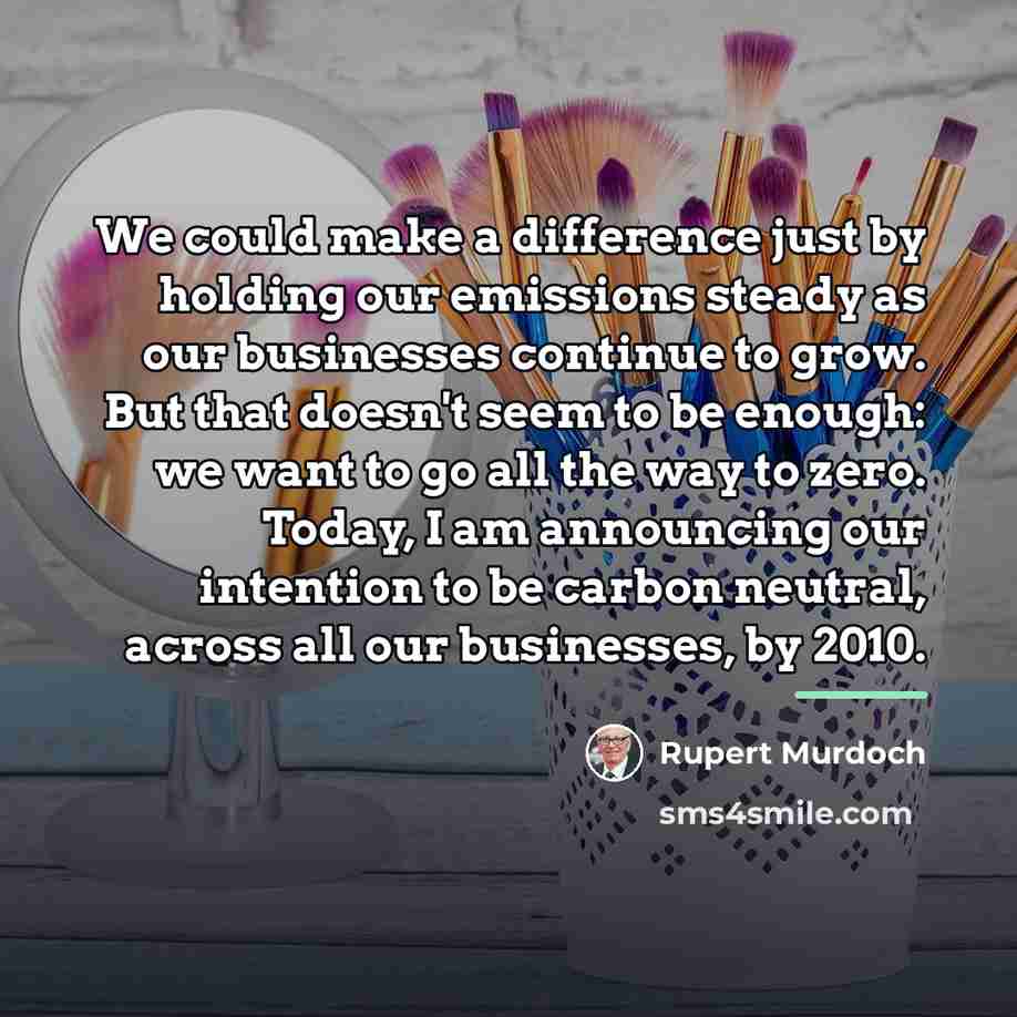 “We could make a difference just by holding our emissions…” quote by Rupert Murdoch