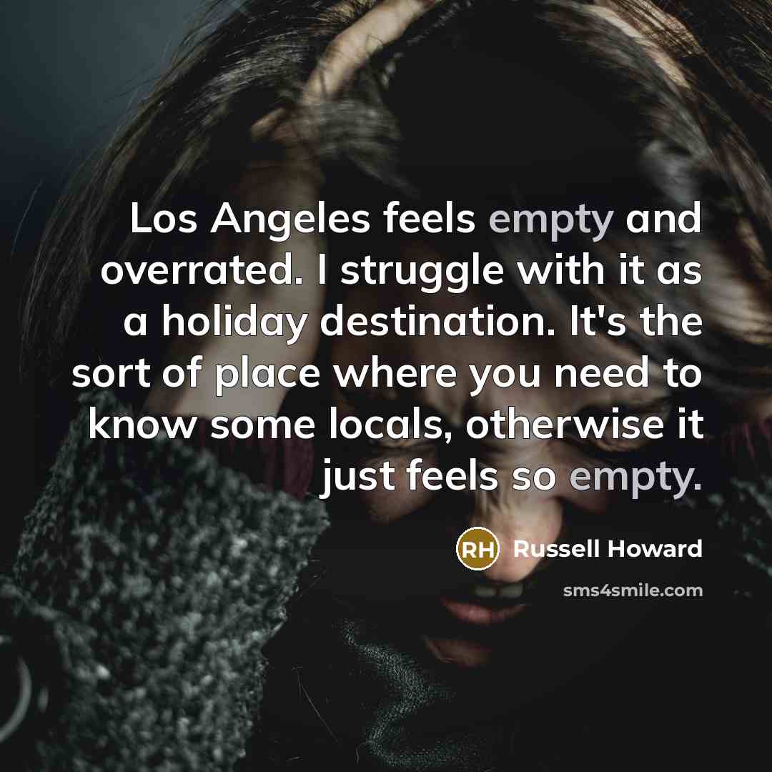 “Los Angeles feels empty and overrated. I struggle with it…” quote by Russell Howard