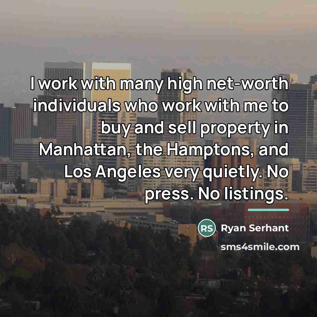 “I work with many high net-worth individuals who work with…” quote by Ryan Serhant