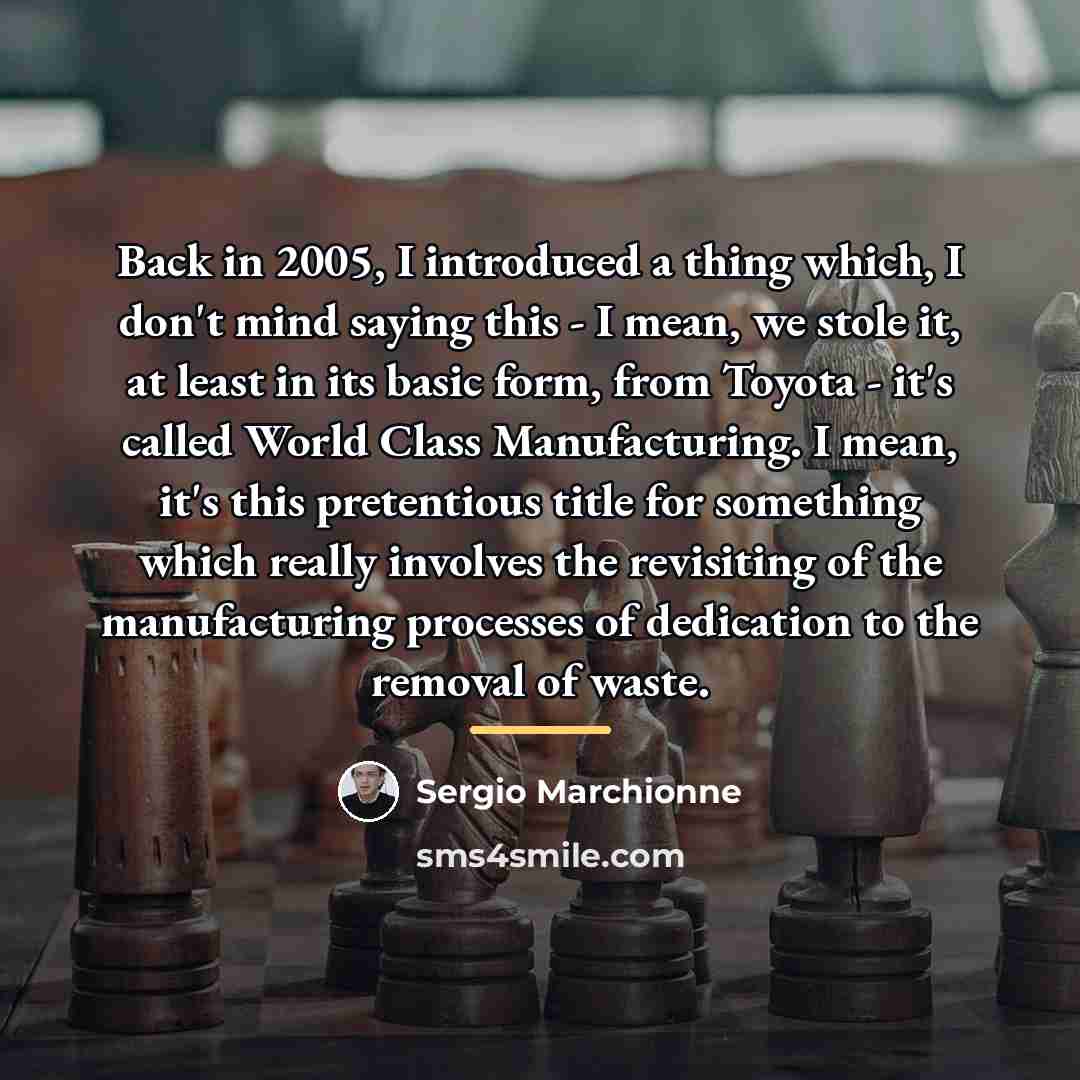 “Back in 2005, I introduced a thing which, I don't…” quote by Sergio Marchionne