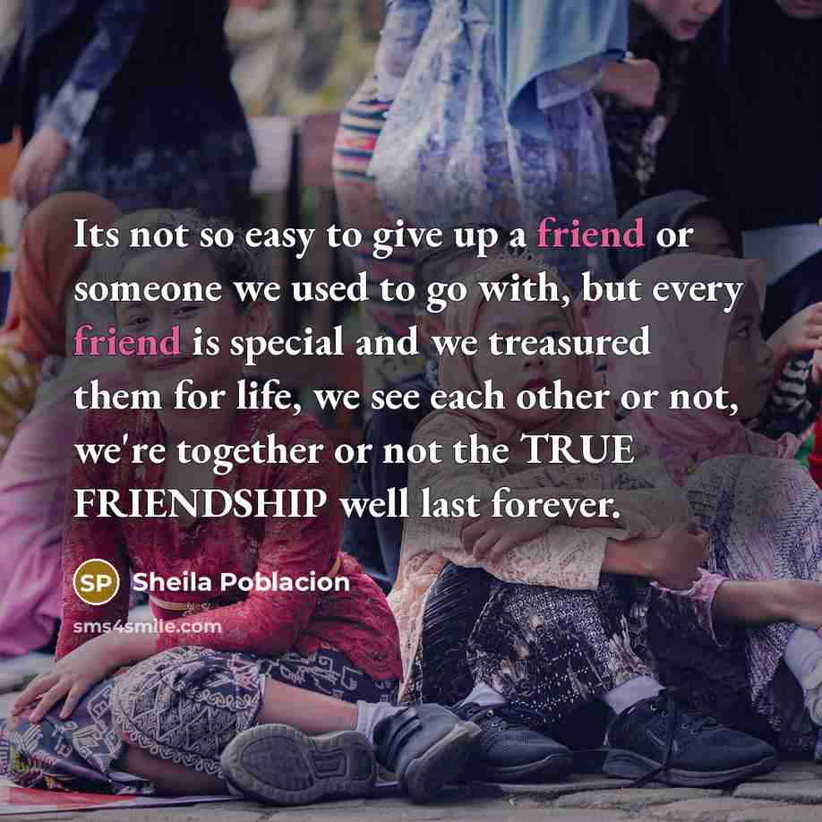 “Its not so easy to give up a friend or…” quote by Sheila Poblacion
