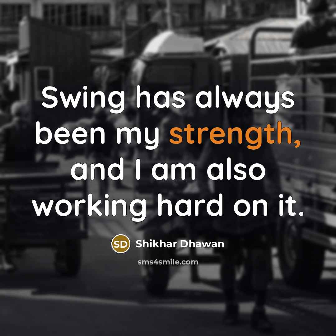 “Swing has always been my strength, and I am also…” quote by Shikhar Dhawan