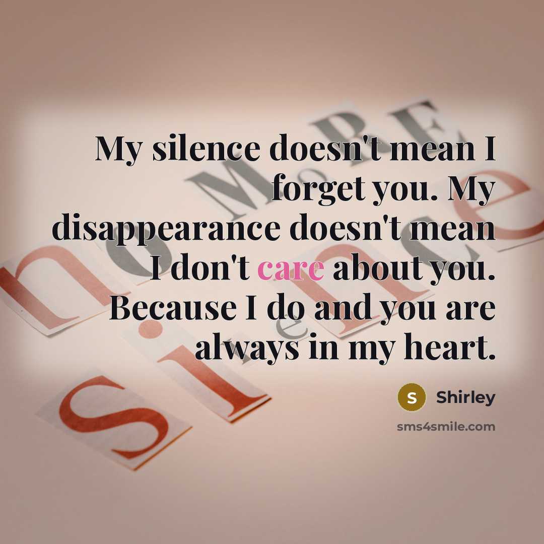 “My silence doesn't mean I forget you. My disappearance doesn't…” quote by Shirley