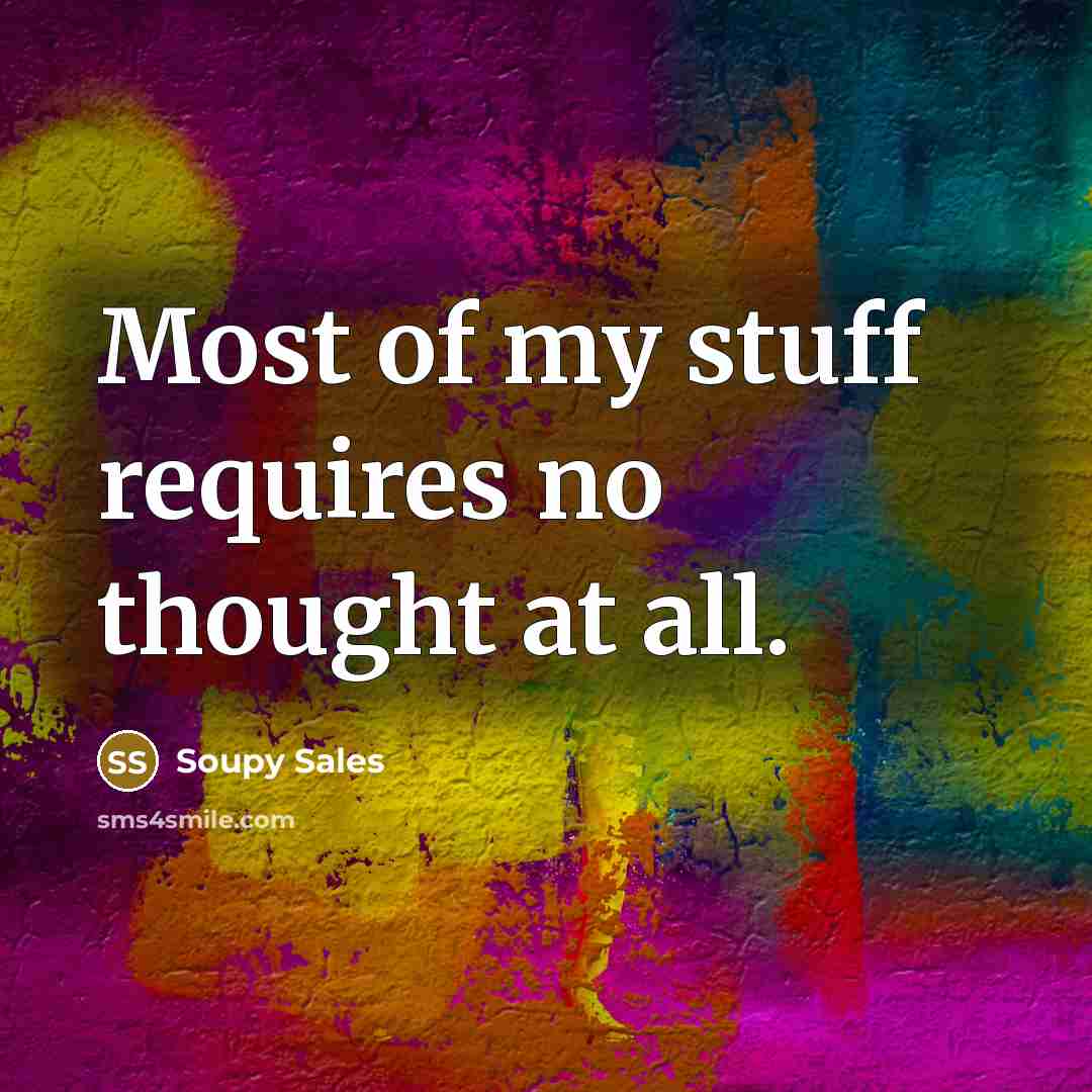 “Most of my stuff requires no thought at all.…” quote by Soupy Sales