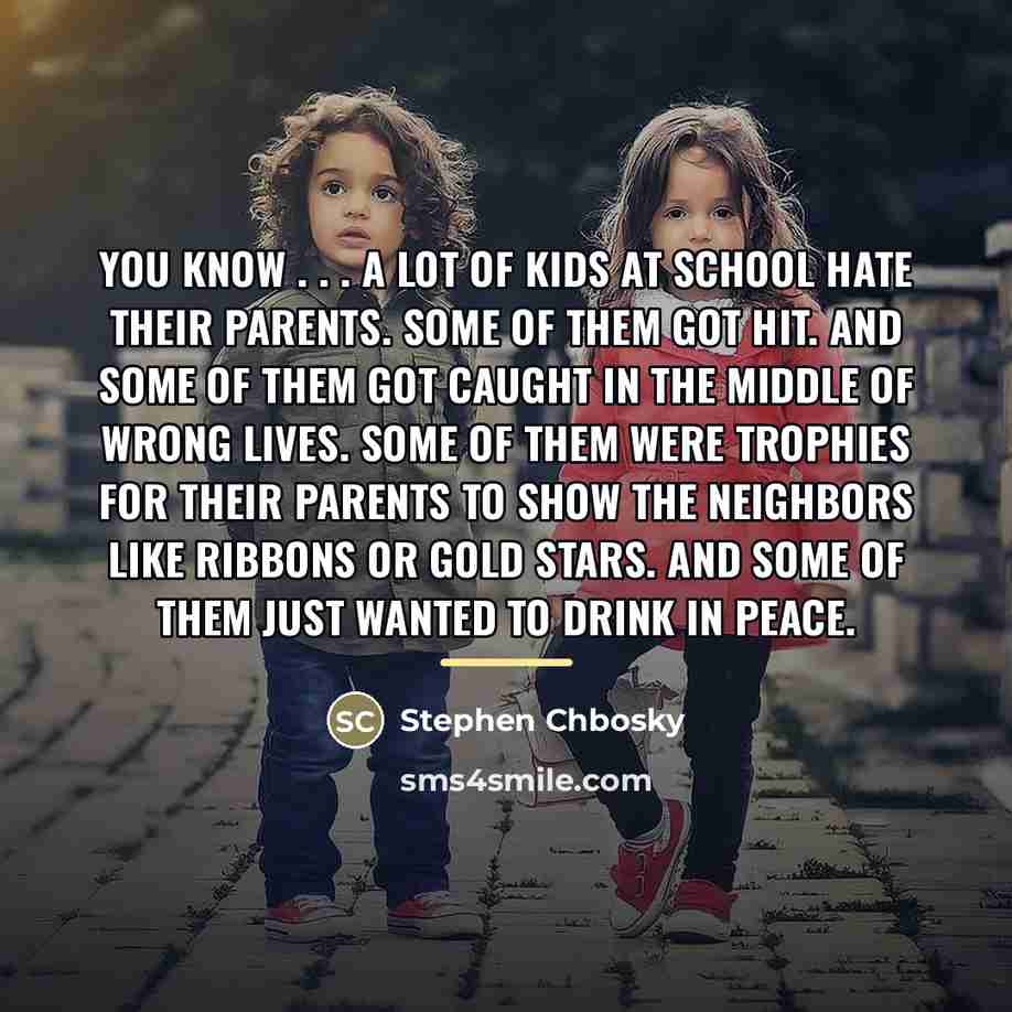 “You know . . . a lot of kids at…” quote by Stephen Chbosky