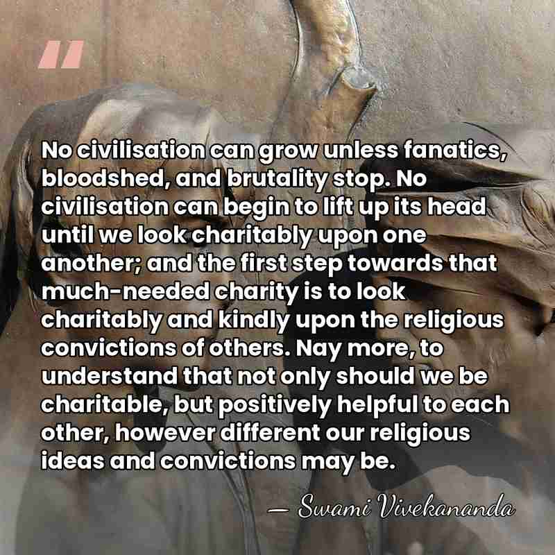 No civilisation can grow unless fanatics, bloodshed, and brutality stop. No civilisation&hellip; - Swami Vivekananda