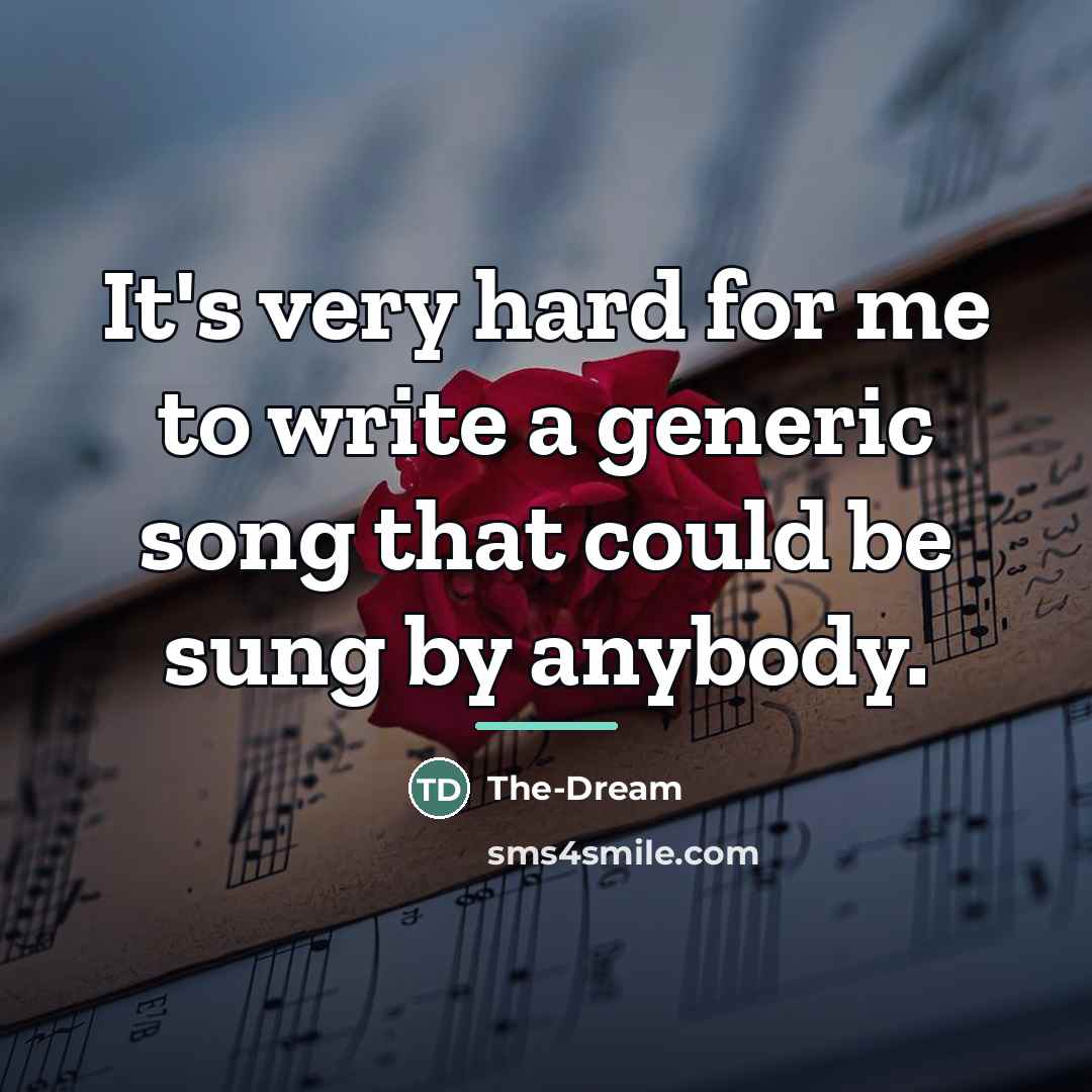“It's very hard for me to write a generic song…” quote by The-Dream