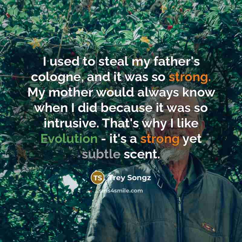 “I used to steal my father's cologne, and it was…” quote by Trey Songz