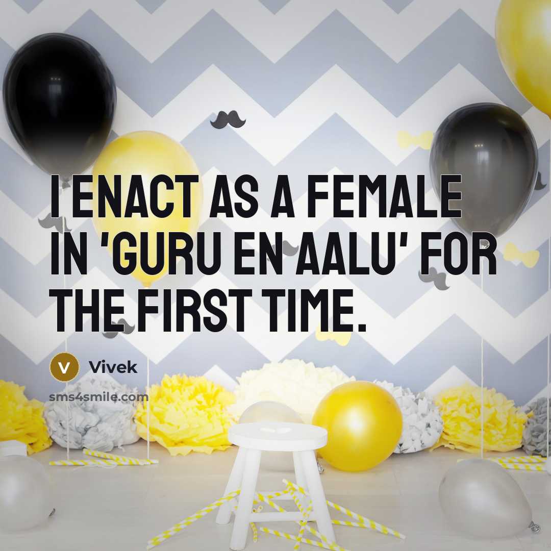 “I enact as a female in 'Guru En Aalu' for…” quote by Vivek
