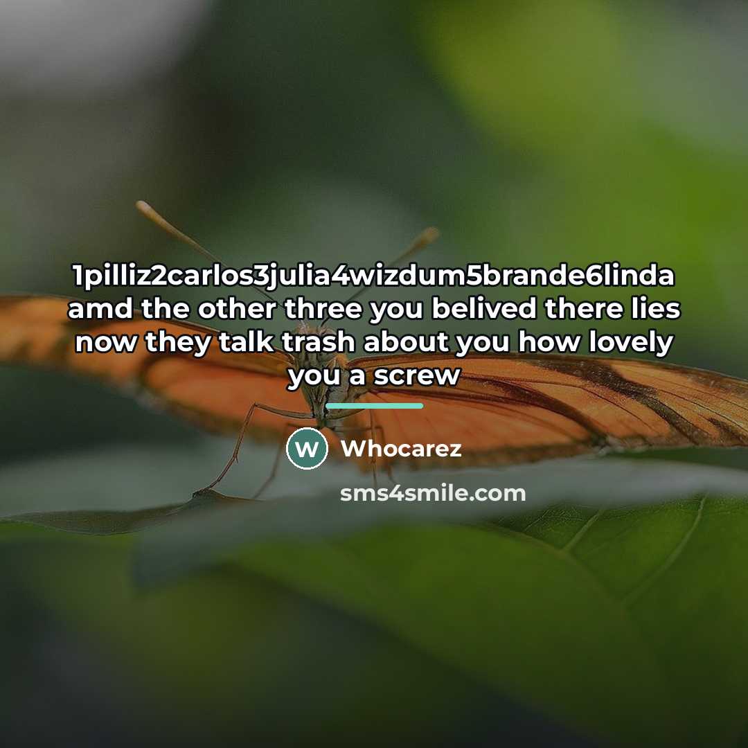 “1pilliz2carlos3julia4wizdum5brande6linda amd the other three you belived there lies now…” quote by Whocarez