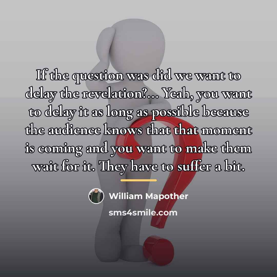“If the question was did we want to delay the…” quote by William Mapother