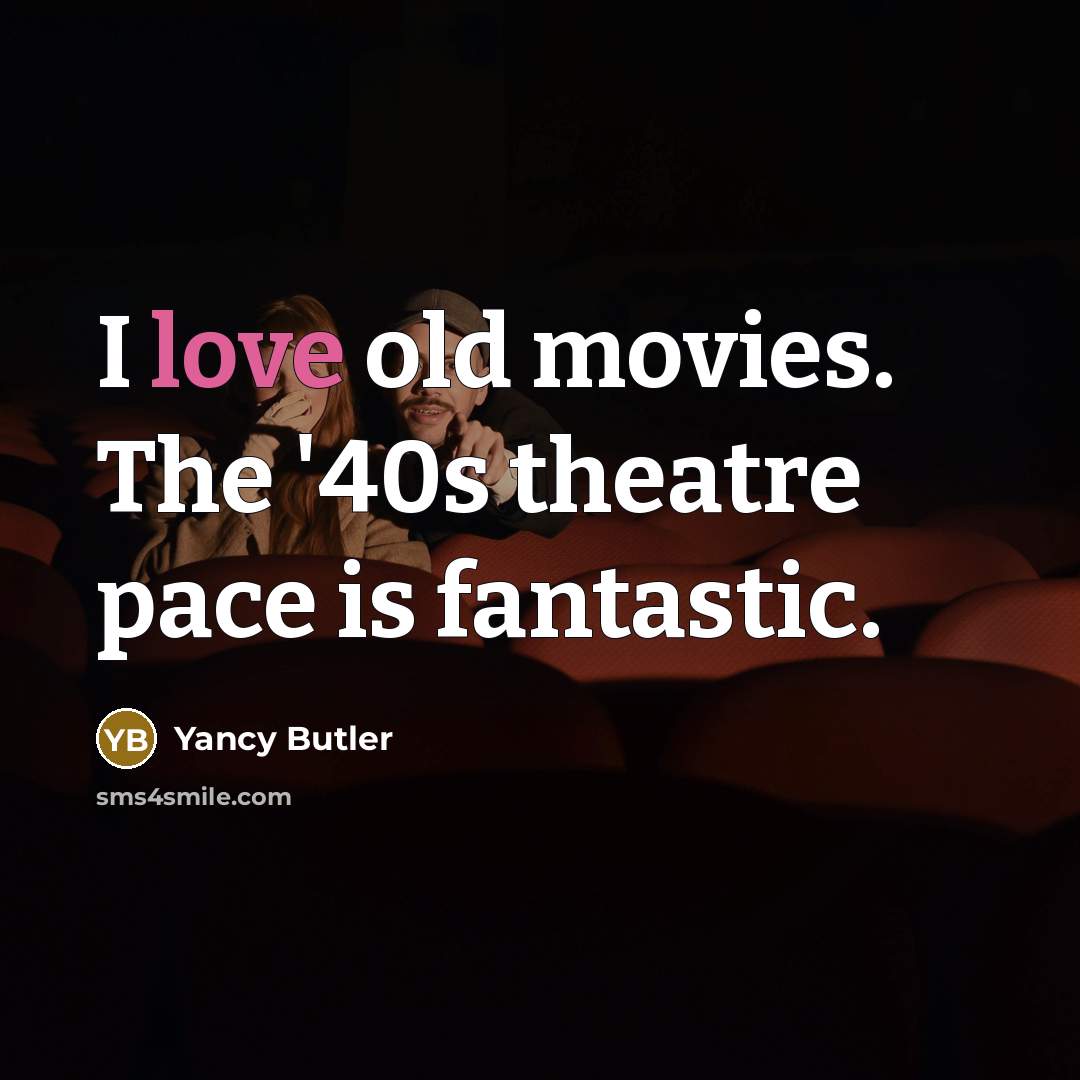 “I love old movies. The '40s theatre pace is fantastic.…” quote by Yancy Butler