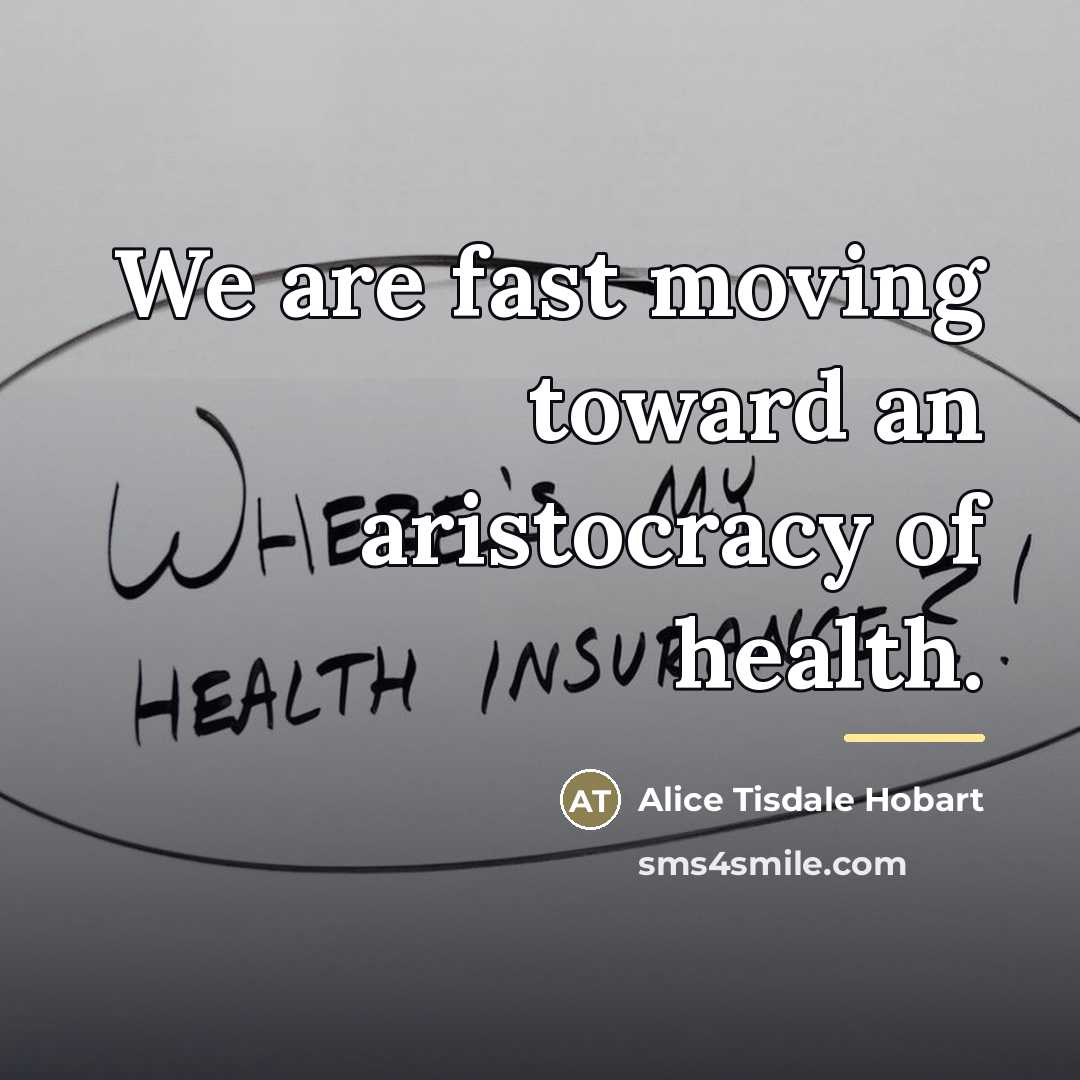 “We are fast moving toward an aristocracy of health.…” quote by Alice Tisdale Hobart