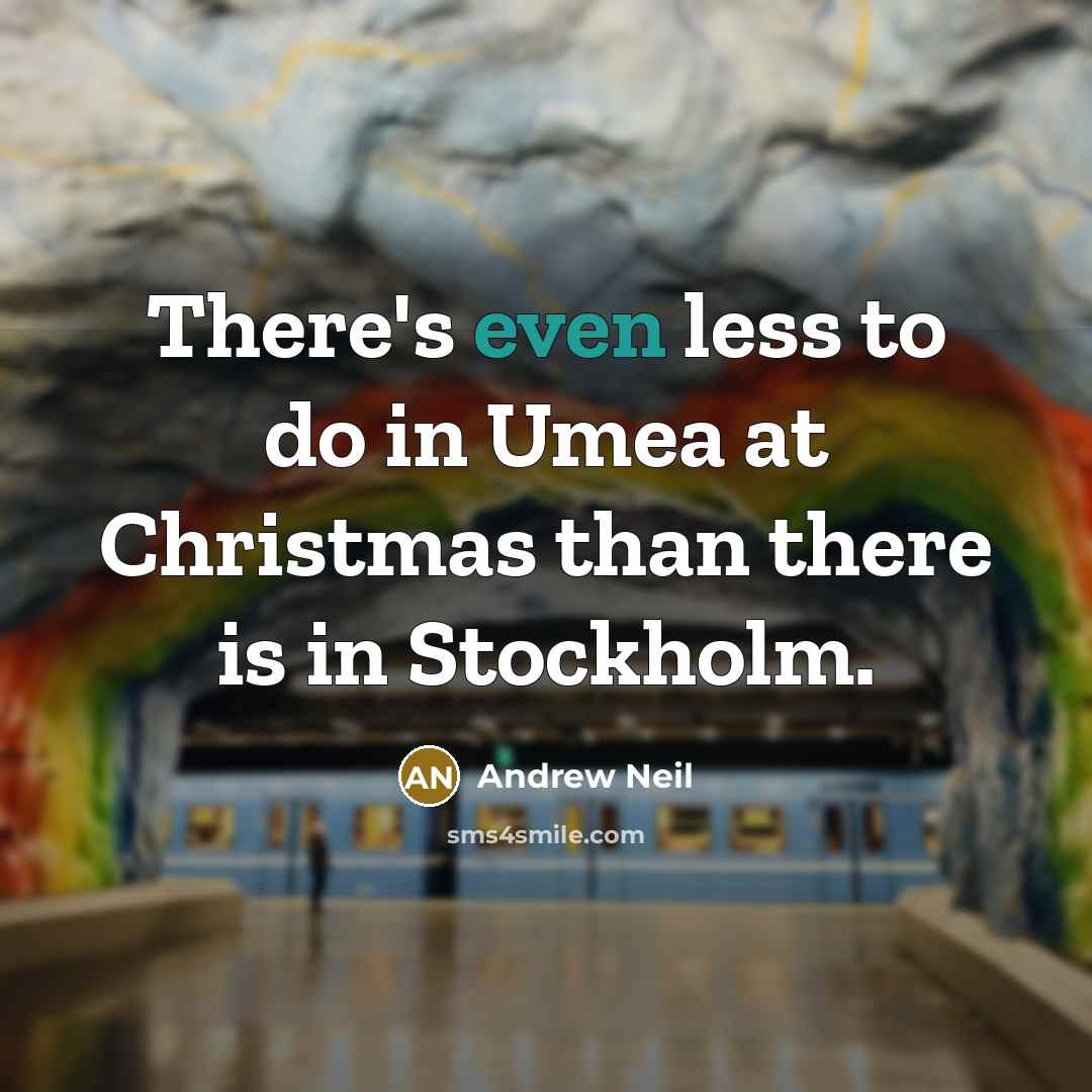 “There's even less to do in Umea at Christmas than…” quote by Andrew Neil