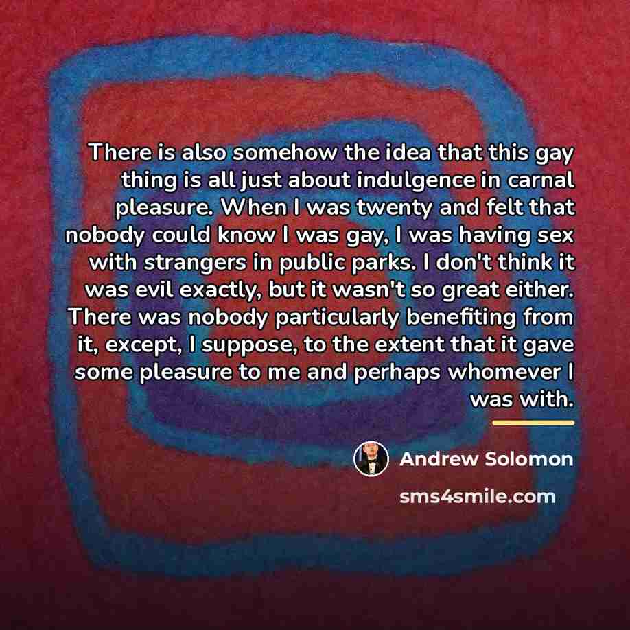 “There is also somehow the idea that this gay thing…” quote by Andrew Solomon