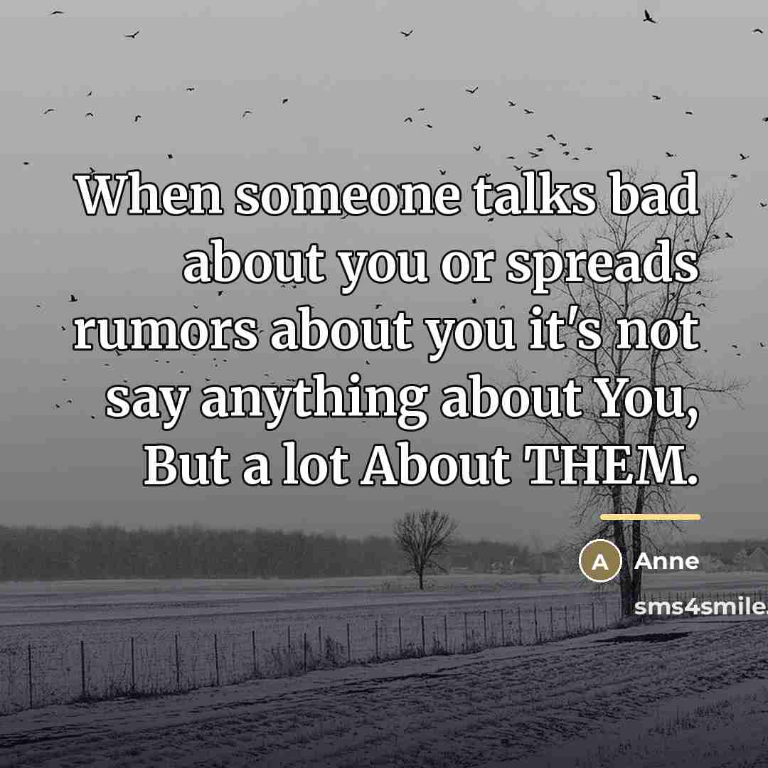 “When someone talks bad about you or spreads rumors about…” quote by Anne